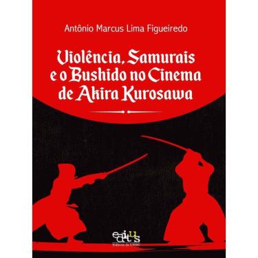 Imagem de Violência, Samurais E O Bushido No Cinema De Akira Kurosawa