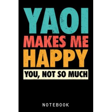 Imagem de Yaoi Make Me Happy You Not So Much Journal Notebook: Lined 6x9 120 Pages Notebook, Cute Anime Girl Diary Or Notepad For Sketching And Writing, Gift For All Anime Lovers