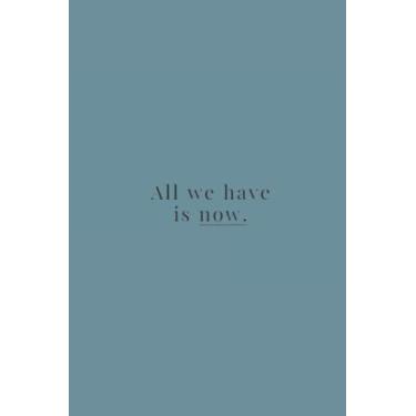 Imagem de All We Have Is Now Black Text Notebook: Spirit Mountain Blue Matte Finish Lined Journal, 6 x 9 120 Pages, Gift For Thinkers, List Makers and Doers (All We Have Is Now Black Text Journal)
