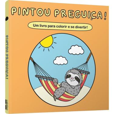Imagem de Pintou Preguiça! - Um Livro Para Colorir e Se Divertir!