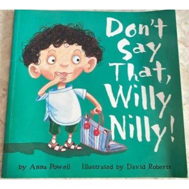 Imagem de Livro - Don't Say That Willy Nilly!