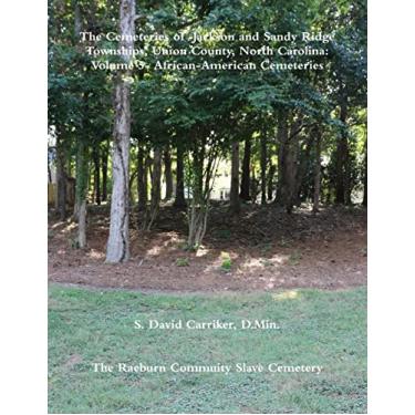 Imagem de The Cemeteries of Jackson and Sandy Ridge Townships, Union County, North Carolina: Volume 5