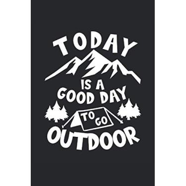 Imagem de Oggi è una buona giornata per il taccuino a righe da campeggio all'aperto: Quaderno a righe per camper, escursionisti, escursionisti, alpinisti e amici outdoor