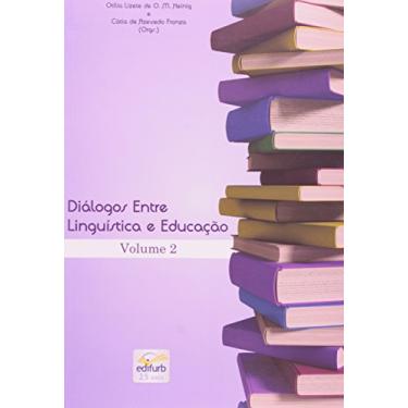 Imagem de Diálogos Entre Linguística E Educação. A Linguagem Em Foco. A Interlocução Continua! - Volume 2