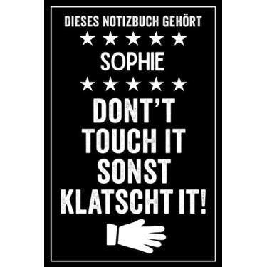 Imagem de Sophie - Don't touch it sonst klatscht it!: Lustiges Personalisiertes Notizbuch A5 I 120 Seiten I Klassisch & Elegant In Schwarz I Das perfekte, individuelle Geschenk für Familie, Freunde, Kollegen