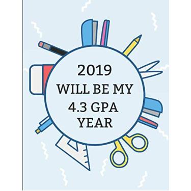 Imagem de 2019 Will Be My 4.3 GPA Year: Weekly Student Planner