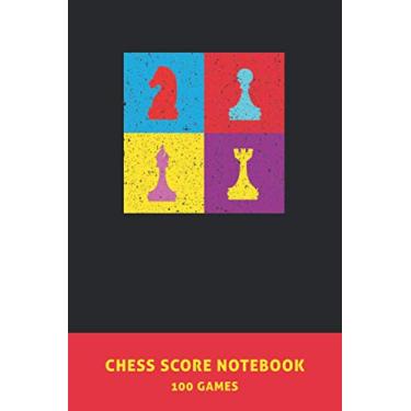 Imagem de Chess Score Notebook 100 Games: Chess Game Record Keeper Book, Chess Score Sheets or Chess Score Pad. for Chess Lovers (90 Moves)
