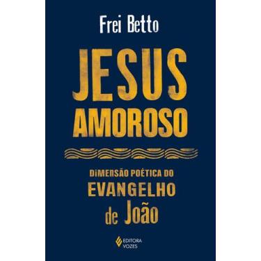 Imagem de Jesus Amoroso - Dimensão Poética do Evangelho de João - VOZES, Sortido