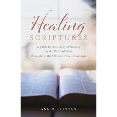 Imagem de Healing Scriptures: A guide to your study of healing in the Word of God throughout the Old and New Testaments