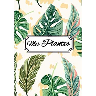 Imagem de Mes Plantes: carnet de bord du jardinier | 110 pages 17,8x25,4cm | journal de notes pour vos plantes d'intérieur et d'extérieur et les évènements relatif (arrosage, rempotage, semies, ...)