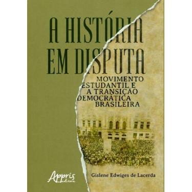 Imagem de Livro - A História Em Disputa: Movimento Estudantil E A Transição Demo