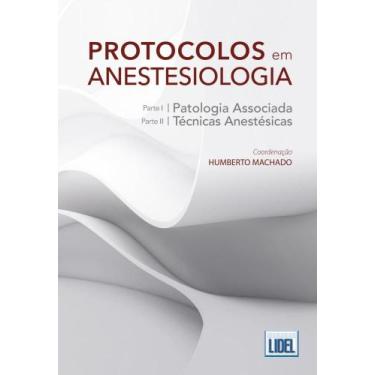 Imagem de Protocolos Em Anestesiologia. Patologia Associada E Técnicas Anestésic