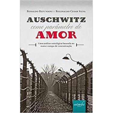 Imagem de Livro - Auschwitz Como Parâmetro De Amor: Uma Análise Ontológica Basea