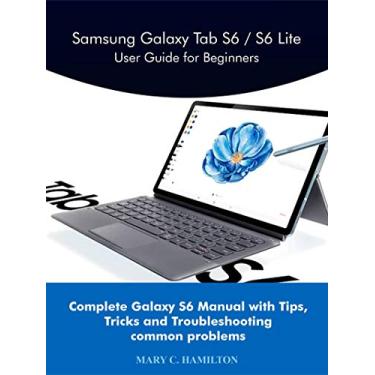 Imagem de Samsung Galaxy Tab S6 / S6 Lite User Guide for Beginners : Complete Galaxy S6 Manual with Tips, Tricks and Troubleshooting common problems (English Edition)