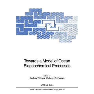 Imagem de Towards a Model of Ocean Biogeochemical Processes: Proceedings of the NATO Advanced Research Workshop Towards a Model of Ocean Biogeochemical Processes, ... ASI Subseries I: Book 10) (English Edition)