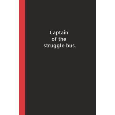 Imagem de Captain Of The Struggle Bus: Caderno em branco com diário forrado | Presente engraçado para colega de trabalho, amigo, chefe, funcionário