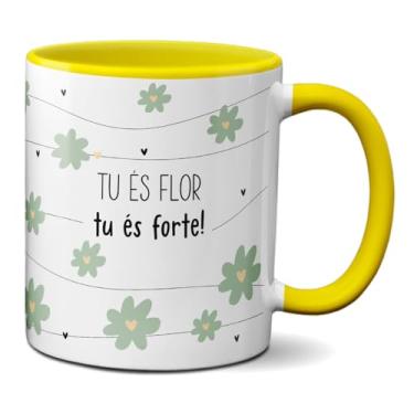 Imagem de Caneca Mulher Tu És Flor Tu És Forte Frase Criativa Mulheres (Amarela)