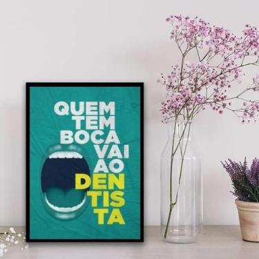 Imagem de Quadro Quem Tem Boca Vai Ao Dentista 24X18Cm Preta - Quadros On-Line