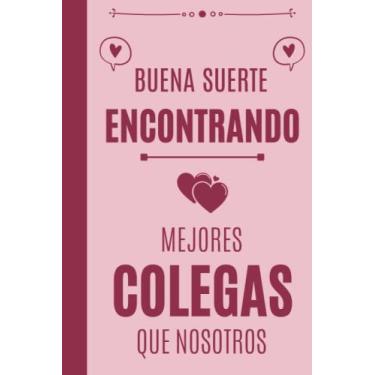 Imagem de Buena suerte encontrando mejores colegas que nosotros: Regalo despedida Amigo amiga compañero trabajo jefe | Cuaderno A5 Perfecto para tomar notas, ... o Agenda | Regalos originales para mujer