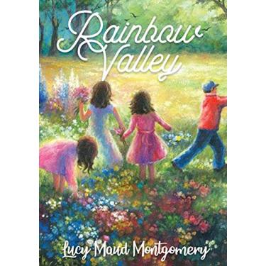 Imagem de Rainbow Valley: the seventh book in the chronology of the Anne of Green Gables series by Lucy Maud Montgomery. In this book Anne Shirley is married ... new Presbyterian minister John Meredith...