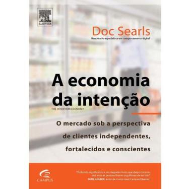 Imagem de Livro - A Economia Da Intenção O Mercado Sob A Perspectiva De Clientes