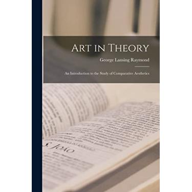 Imagem de Art in Theory; an Introduction to the Study of Comparative Aesthetics