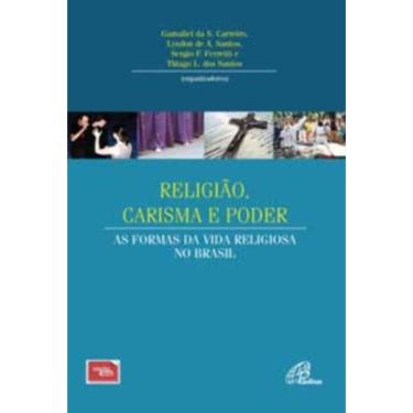 Imagem de Religião, Carisma e Poder - As Formas Da Vida Religiosa No Brasil