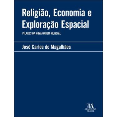 Imagem de Livro - Religiao, Economia E Exploracao Espacial - Pilares Da Nova Ord