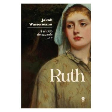 Imagem de A Ilusão Do Mundo: Ruth - Vol. Ii