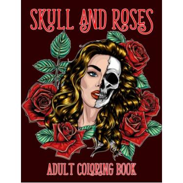 Imagem de Skull and Roses Adult Coloring Book: Amazing Tattoo Design Coloring Pages for Adults