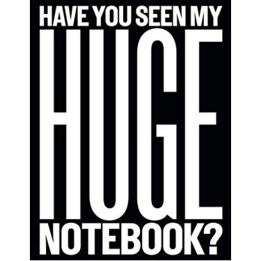 Imagem de Have You Seen My HUGE Notebook?: A HUGE Creative Notebook // 506 Ruled Lined Pages & 8.5 x 11 inch to fuel your creativity.