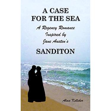 Imagem de A Case for the Sea: A Regency Romance Inspired by Jane Austen’s Sanditon (Sanditon Stories) (English Edition)