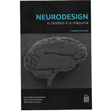 Imagem de Neurodesign - O Cérebro E A Máquina - 2 Edição - Rio Books