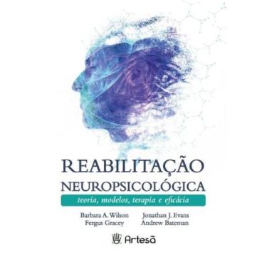 Imagem de Reabilitação Neuropsicológica - Teorias, Modelos, Terapia e Eficácia -
