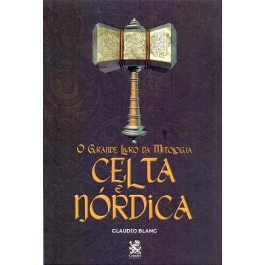 Imagem de Livro - O Grande Livro da Mitologia Celta e Nórdica - Camelot Editora