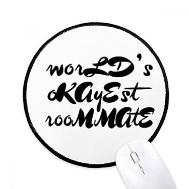 Imagem de DIYthinker World's Okayest Roommate Temporada de Formatura Mouse Pad Desktop Office Tapete Redondo para Computador