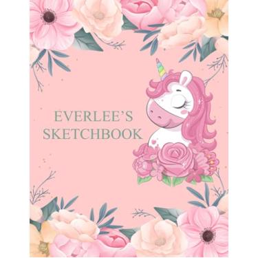 Imagem de Everlee's Sketchbook: Personalized Name Drawing Pad | Cute Floral and Unicorn Sketch Book with Your Child’s Name on Cover | Large Notebook for ... Doodling or Sketching: 110 Pages, 8.5 x 11.