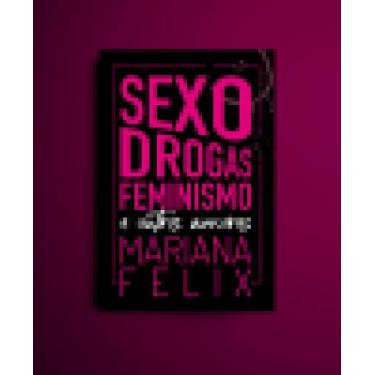 Imagem de Sexo, Drogas, Feminismo E Outros Amores -