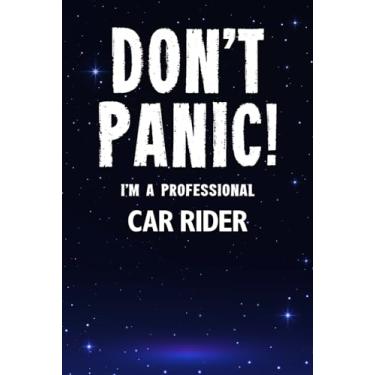 Imagem de Don't Panic! I'm A Professional Car Rider: Customized Lined Notebook Journal Gift For Somebody Who Enjoys Travelling By Car