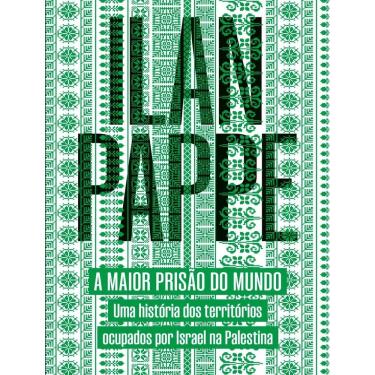 Imagem de Maior Prisao Do Mundo - Uma Historia Dos Territorios Ocupados Por Israel Na Palestina,A