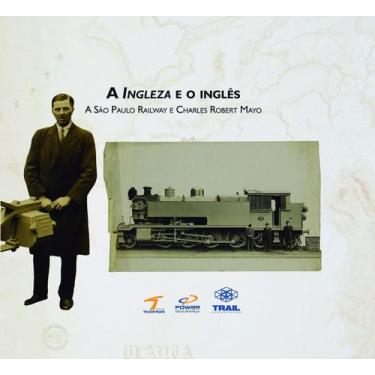 Imagem de A Ingleza e o inglês: A São Paulo Railway e Charles Robert Mayo - EDIT
