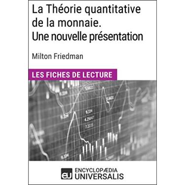 Imagem de La Théorie quantitative de la monnaie. Une nouvelle présentation de Milton Friedman: Les Fiches de lecture d'Universalis (French Edition)