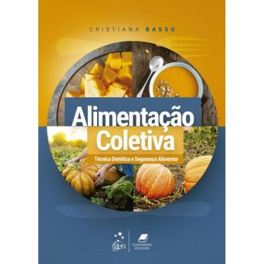 Imagem de Alimentação Coletiva - Técnica Dietética E Segurança Alimentar