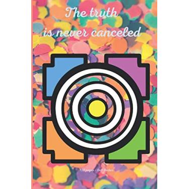 Imagem de The Truth is Never canceled Journal: A great notebook gift for your family, students, and loved ones. 120 pages of paper measures 6x9 inches. College ruled