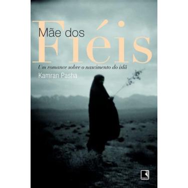 Imagem de Livro - Mãe dos fiéis: Um romance sobre o nascimento do islã