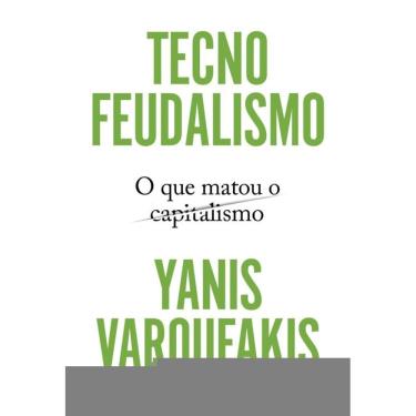 Imagem de Tecnofeudalismo: O que matou o capitalismo