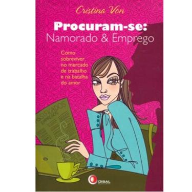 Imagem de Livro - Procuram-se Namorado e Emprego: Como Sobreviver no Mercado de Trabalho e na Batalha do Amor