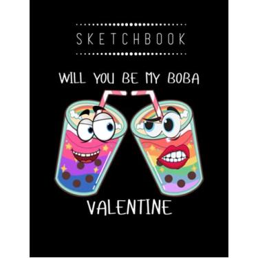 Imagem de Sketchbook: Will You Be My Boba Valentine 8in x 11in Valentine Sketchbook A Perfect Gift For Lover