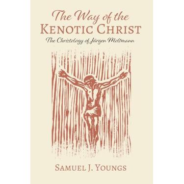 Imagem de The Way of the Kenotic Christ: The Christology of Jürgen Moltmann