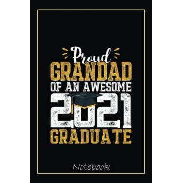 Imagem de Proud Grandad Of an Awesome 2021 Graduate Funny Graduation Notebook: Graduation Gift Diary For Notes, Congratulations, Graduate Journal, Gold Graduate ... Journal, 6x9 college ruled notebook